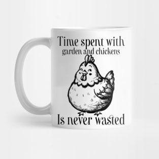 Time spent with garden and chickens is never wasted Mug